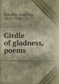 Girdle of gladness, poems