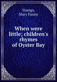 When were little; children