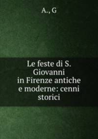 Le feste di S. Giovanni in Firenze antiche e moderne: cenni storici