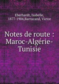 Notes de route : Maroc-Algerie-Tunisie