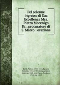 Pel solenne ingresso di Sua Eccellenza Mss. Pietro Mocenigo Kr., procuratore di S. Marco : orazione