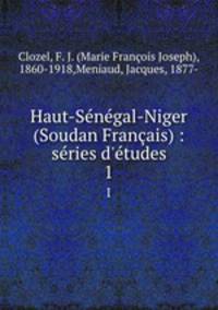 Haut-Senegal-Niger (Soudan Francais) : series d