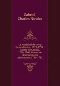 Le marechal de camp Desandrouins, 1729-1792 : Guerre du Canada, 1756-1760; Guerre de l
