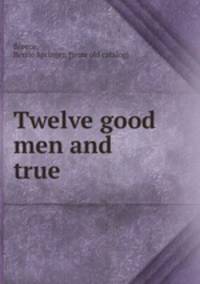 Twelve good men and true