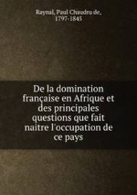De la domination francaise en Afrique et des principales questions que fait naitre l