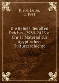 Die Reliefs des alten Reiches (2980-2475 v. Chr.) : Material zur agyptischen Kulturgeschichte