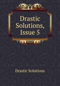 Drastic Solutions, Issue 5