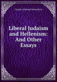 Liberal Judaism and Hellenism: And Other Essays