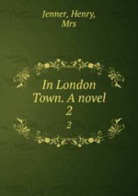 In London Town. A novel. 2