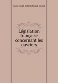 Legislation francaise concernant les ouvriers