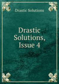 Drastic Solutions, Issue 4