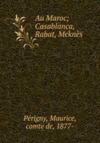 Au Maroc; Casablanca, Rabat, Meknes