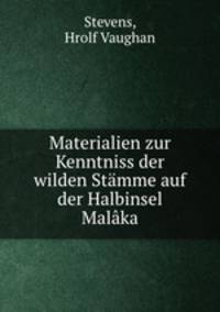 Materialien zur Kenntniss der wilden Stamme auf der Halbinsel Malaka