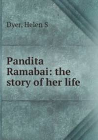 Pandita Ramabai: the story of her life
