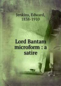 Lord Bantam microform : a satire