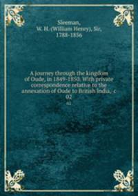 A journey through the kingdom of Oude, in 1849-1850. With private correspondence relative to the annexation of Oude to British India, &c. 02