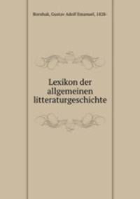 Lexikon der allgemeinen litteraturgeschichte