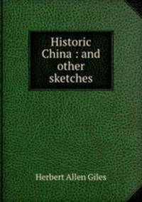 Historic China : and other sketches