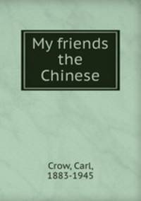 My friends the Chinese