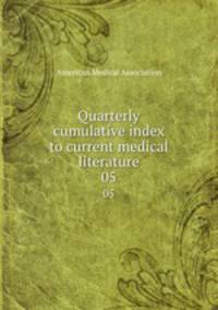 Quarterly cumulative index to current medical literature. 05