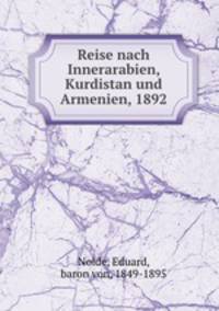 Reise nach Innerarabien, Kurdistan und Armenien, 1892