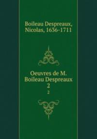 Oeuvres de M. Boileau Despreaux.. 2