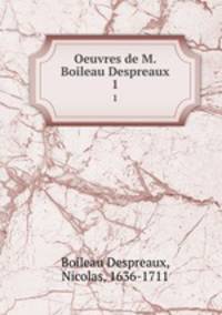 Oeuvres de M. Boileau Despreaux.. 1