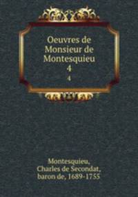 Oeuvres de Monsieur de Montesquieu.. 4