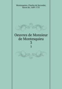 Oeuvres de Monsieur de Montesquieu.. 3