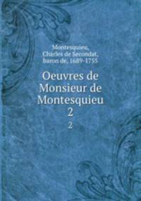 Oeuvres de Monsieur de Montesquieu.. 2