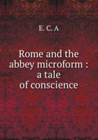 Rome and the abbey microform : a tale of conscience