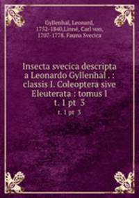 Insecta svecica descripta a Leonardo Gyllenhal . : classis I. Coleoptera sive Eleuterata : tomus I. t. 1 pt 3