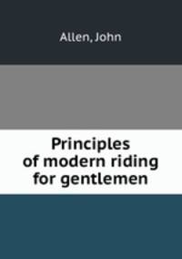 Principles of modern riding for gentlemen