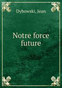 Notre force future