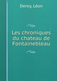 Les chroniques du chateau de Fontainebleau