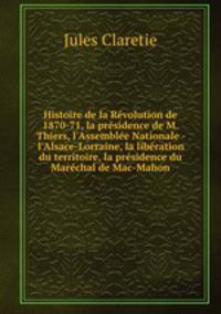 Histoire de la Revolution de 1870-71, la presidence de M. Thiers, l