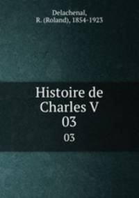 Histoire de Charles V. 03