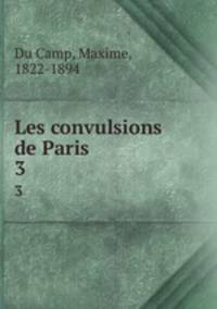 Les convulsions de Paris. 3