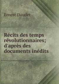 Recits des temps revolutionnaires; d