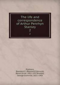 The life and correspondence of Arthur Penrhyn Stanley. 2