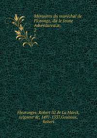 Mmoires du marchal de Florange, dit le Jeune Adventureaux;. 2