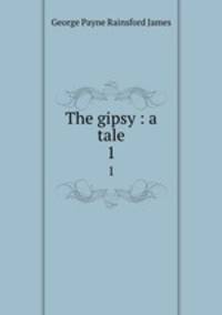 The gipsy : a tale. 1