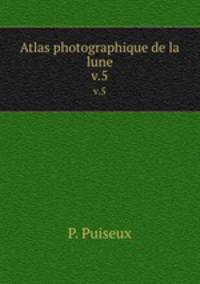 Atlas photographique de la lune. v.5