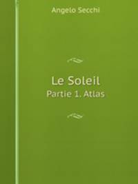 Le Soleil. Partie 1. Atlas