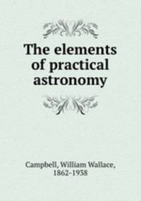 The elements of practical astronomy
