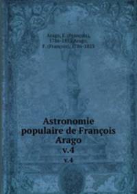 Astronomie populaire de Franois Arago. v.4