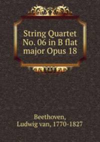 String Quartet No. 06 in B flat major Opus 18
