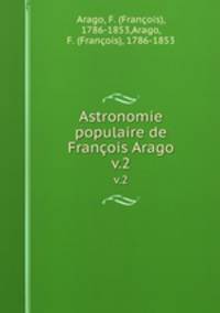 Astronomie populaire de Franois Arago. v.2