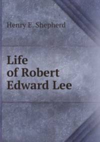 Life of Robert Edward Lee