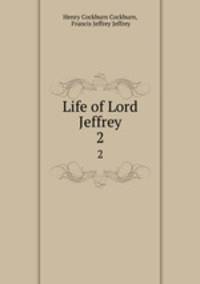 Life of Lord Jeffrey. 2